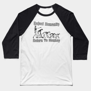 Reject Humanity Return To Monkey Baseball T-Shirt